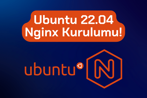 Ubuntu 22.04 Nginx Server Nasıl Kurulur?